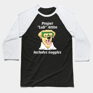 Proper Lab Attire Includes Goggles| Science Pun Baseball T-Shirt